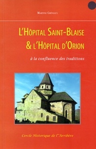 Martine Chéniaux - L'Hôpital Saint-Blaise & L'Hôpital d'Orion - A la confluence des traditions.