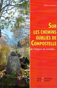 Martine Chéniaux - Sur les chemins oubliés de Compostelle - De l'Aragon au Lavedan....