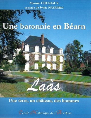 Une baronnie en Béarn : Laàs. Une terre, un château, des hommes  Edition de luxe