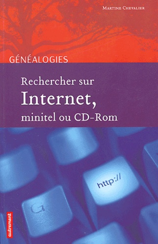 Martine Chevalier - Rechercher sur Internet, Minitel ou CD-Rom.