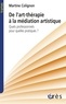 Martine Colignon - De l'art-thérapie à la médiation artistique - Quels professionnels pour quelles pratiques ?.