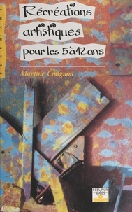 Martine Colignon et Michel Planchenault - Récréations artistiques pour les 5 à 12 ans.