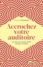 Martine Compagnon - Accrochez votre auditoire - Les clés pour susciter (enfin) l'écoute et l'intérêt.