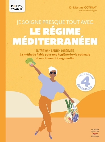 Martine Cotinat - Je soigne presque tout avec le régime méditerranéen - La méthode fiable pour une hygiène de vie optimale et une immunité augmentée.