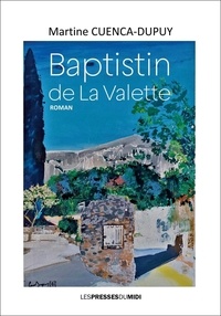 Martine Cuenca-Dupuy - Baptistin de La Valette.