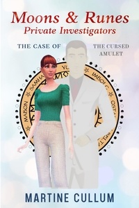  Martine Cullum - The Case of the Cursed Amulet - Moons &amp; Runes Private Investigators, #3.