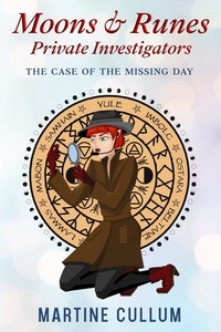  Martine Cullum - The Case of the Missing Day - Moons &amp; Runes Private Investigators, #2.