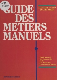 Martine Cusso et Sylvie Ahier - Guide des métiers manuels.