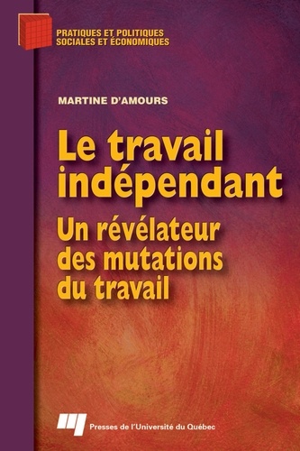 Martine d' Amours - Le travail indépendant - Un révélateur des mutations du travail.