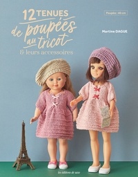 Martine Dague - 12 tenues de poupées au tricot & leurs accessoires.