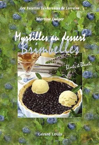 Martine Dalger - Myrtilles au dessert, brimbelles, bluets et bleuts.