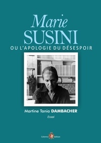 Martine Dambacher - Marie Susini ou l'apologie du désespoir.