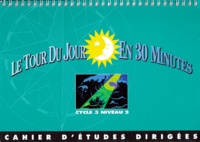 Martine Daupeyroux et Charles Moracchini - Le Tour Du Jour En 30 Minutes Cm1. Cahier D'Etudes Dirigees.