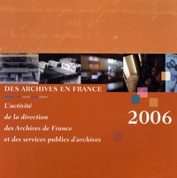 Martine de Boisdeffre - Des archives en France - L'activité de la direction des Archives de France et des services publics d'archives.