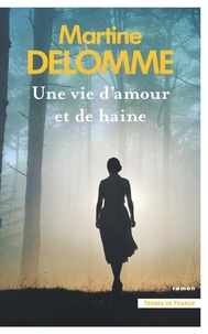 Martine Delomme - Une vie d'amour et de haine.