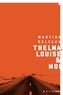 Martine Delvaux - Thelma, Louise & moi.