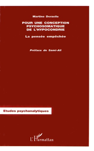 Martine Derzelle - Pour une conception psychosomatique de l'hypocondrie - La pensée empêchée.