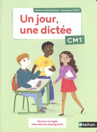 Martine Descouens et Françoise Picot - Un jour, une dictée CM1 - Version corrigée réservée aux enseignants.