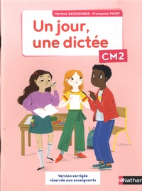 Martine Descouens et Françoise Picot - Un jour, une dictée CM2 - Version corrigée réservée aux enseignants.