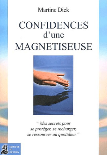 Martine Dick - Confidences d'une magnétiseuse - Comment augmenter son taux vibratoire.