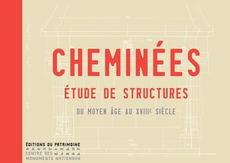 Martine Diot - ALBUMS DU CRMH  : Cheminées - Etude de structures du Moyen Age au XVIIIe siècle.