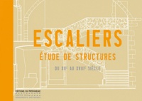 Martine Diot et Luis-José Alderete - Escaliers, Etude de structure - Du XIIe au XVIIIe siècle.