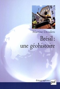 Martine Droulers - Bresil : Une Geohistoire.