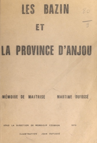 Les Bazin et la province d'Anjou. Mémoire de maîtrise