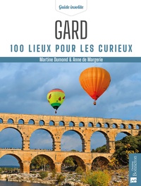 Martine Dumond et Anne de Margerie - Gard - 100 lieux pour les curieux.