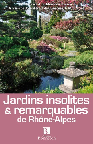 Martine Dumond - Jardins insolites & remarquables de Rhône-Alpes.