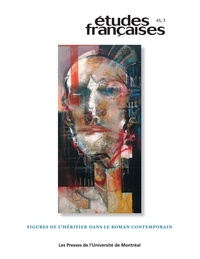 Martine-Emmanuelle Lapointe et Laurent Demanze - Études françaises. Volume 45, numéro 3, 2009 - Figures de l'héritier dans le roman contemporain.
