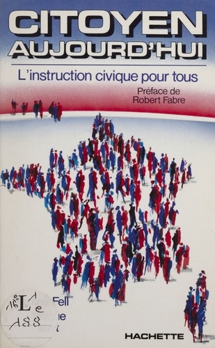 Citoyen aujourd'hui. L'instruction civique pour tous