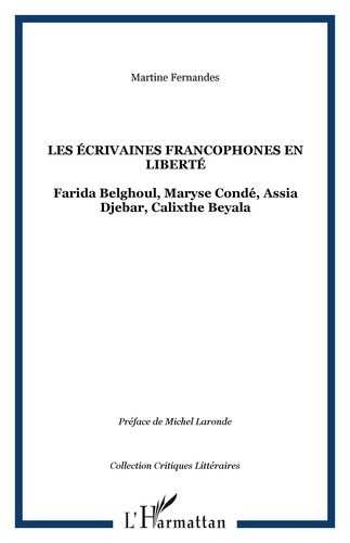 Martine Fernandes - Les écrivaines francophones en liberté - Farida Belghoul, Maryse Condé, Assia Djebar, Calixthe Beyala.