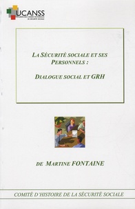 Martine Fontaine - La sécurité sociale et ses personnels - Dialogue social et GRH.
