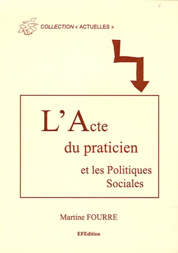 Martine Fourré - L'Acte du praticien et les politiques sociales.
