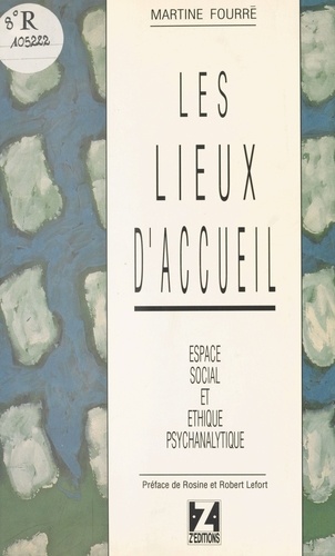 Les lieux d'accueil. Espace social et éthique psychanalytique