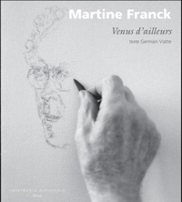 Martine Franck et Germain Viatte - Venus d'ailleurs - Peintres et sculpteurs à Paris depuis 1945.