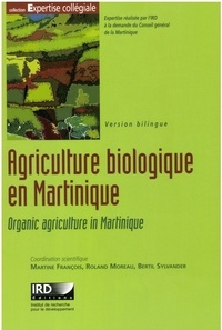 Martine François et Roland Moreau - Agriculture biologique en Martinique - Quelles perspectives de développement ? Edition bilingue français-anglais.