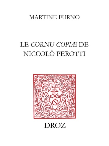 Le cornu copiae de Niccolo Perotti. Culture et méthode d'un humaniste qui aimait les mots