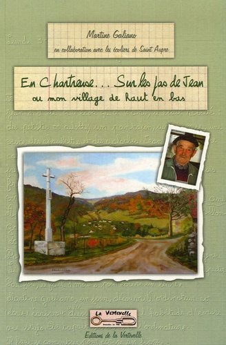 Martine Galiano - En Chartreuse... sur les pas de Jean - Ou mon village de haut en bas.
