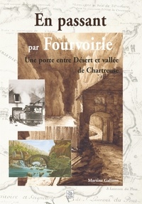 Martine Galiano - En passant par Fourvoirie - Une porte entre Désert et vallée de Chartreuse.