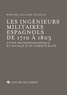 Martine Galland Seguela - Les ingénieurs militaires espagnols de 1710 à 1803.