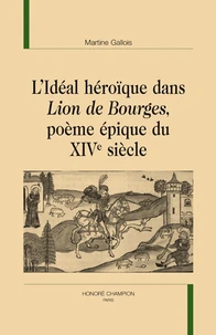 L'idéal héroïque dans Lion de Bourges, poème épique du XIVe siècle