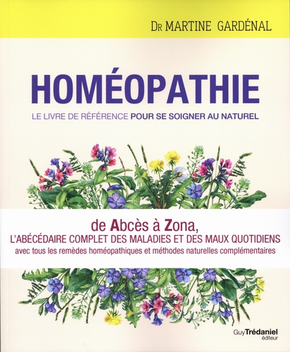 Homéopathie. Le livre de référence pour se soigner au naturel