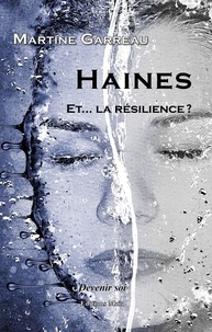 Martine Garreau - Haines, et... la résilience ?.