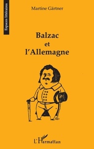 Martine Gartner - Balzac et l'Allemagne.