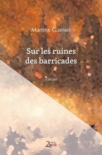 Martine Gasnier - Sur les ruines des barricades.