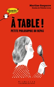 Martine Gasparov - A table ! - Petite philosophie du repas.