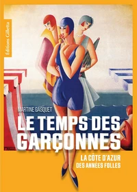 Le temps des garçonnes, la Côte d'Azur des années folles
