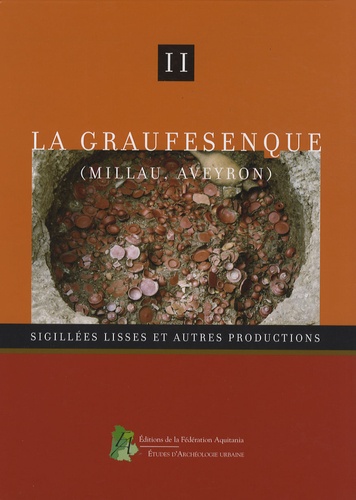 Martine Genin - La Graufresenque (Millau, Aveyron) - Volume 2, Sigillées lisses et autres productions.